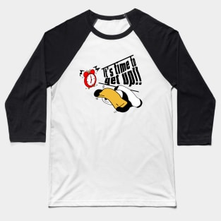 It’s time to get up!! Baseball T-Shirt